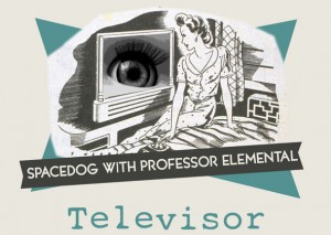 televisortop2 Televisor - Spacedog and Professor Elemental